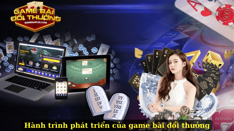 Hành trình phát triển của game bài đổi thưởng